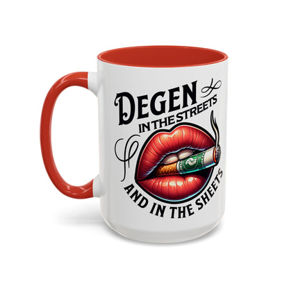 Degen in the Streets & in the Sheets Mug – 15oz Ceramic Coffee Mug