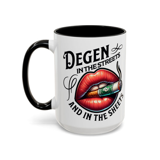 Degen in the Streets & in the Sheets Mug – 15oz Ceramic Coffee Mug